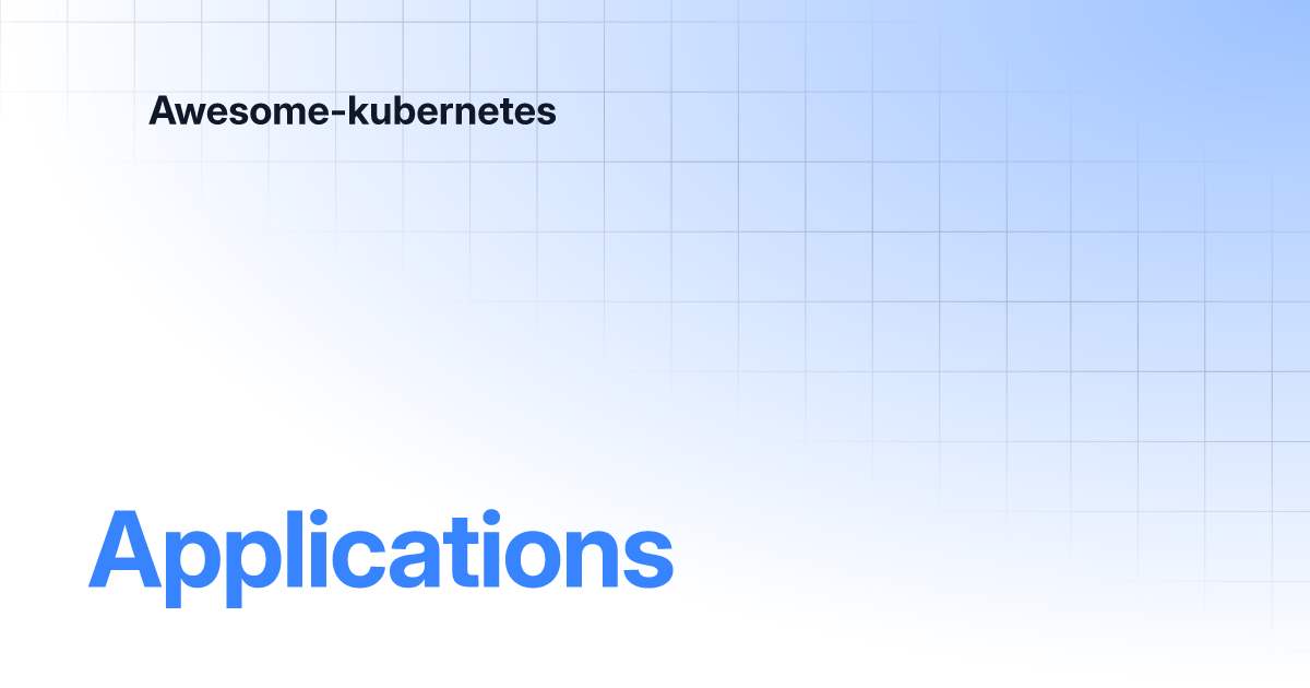 Applications | Awesome-kubernetes